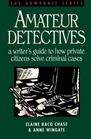 Amateur Detectives A Writer's Guide to How Private Citizens Solve Criminal Cases