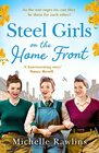 Steel Girls on the Home Front The new uplifting and heartwarming WW2 historical romance saga about love and friendship of summer 2022