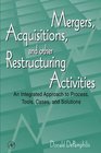 Mergers Acquisitions and Other Restructuring Activities An Integrated Approach to Process Tools Cases and Solutions