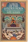 Lords of the Golden Horn From Suleiman the Magnificent to Kamal Ataturk