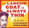 The Languid Goat Is Always Thin  The World's Strangest Proverbs