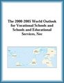 The 20002005 World Outlook for Vocational Schools and Schools and Educational Services Nec