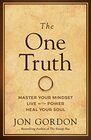 The One Truth Master Your Mindset to Transform Stress Anxiety and Fear into Clarity Courage and Calm