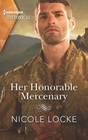 Her Honorable Mercenary (Lovers and Legends, Bk 12) (Harlequin Historical, No 1603)