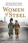 Women of Steel How Sheffields Feisty Factory Sisters Helped Win the War