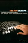 Inside Tracks A FirstHand History of Popular Music from the World's Greatest Record Producers and Engineers