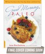 Good Morning Paleo 150 Easy Favorites to Start Your Day Gluten and GrainFree
