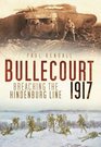 Bullecourt 1917: Breaching the Hindenburg Line