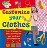 Customize Your Clothes Over 50 Simple Fun Ideas To Transform Your Wardrobe And Accessories