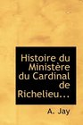 Histoire du Ministre du Cardinal de Richelieu