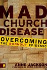 Mad Church Disease Overcoming the Burnout Epidemic