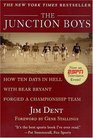 The Junction Boys How Ten Days in Hell with Bear Bryant Forged a Championship Team