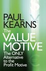 The Value Motive The Only Alternative to the Profit Motive