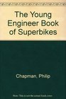 The Young Engineer Book of Superbikes