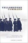 Yellowstone Command Colonel Nelson A Miles And the Great Sioux War 18761877