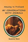 Amusing to ProfoundMy Conversations with Animals I and II