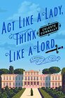 Act Like a Lady, Think Like a Lord (Lady Petra Inquires, Bk 1)