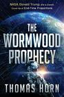 The Wormwood Prophecy NASA Donald Trump and a Cosmic Coverup of EndTime Proportions