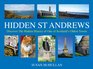 Hidden St Andrews Discover the Hidden History of One of Scotland's Oldest Towns