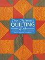 The Ultimate Quilting Book Over 1000 Inspirational Ideas and Practical Tips