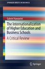 The Internationalization of Higher Education and Business Schools A Critical Review