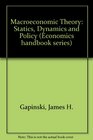 Macroeconomics Theory Statics Dynamics and Policy