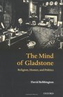 The Mind of Gladstone Religion Homer and Politics