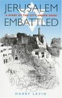 Jerusalem Embattled A Diary of the City Under Siege March 25 1948 to July 18th 1948