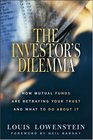 The Investor's Dilemma How Mutual Funds Are Betraying Your Trust And What To Do About It