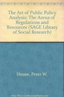 The Art of Public Policy Analysis The Arena of Regulations and Resources