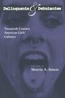 Delinquents and Debutantes: Twentieth-Century American Girls' Cultures