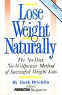 Lose Weight Naturally The NoDiet No Willpower Method of Successful Weight Loss