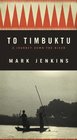 To Timbuktu A Journey Down the Niger