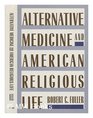 Alternative Medicine and American Religious Life