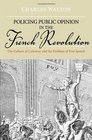 Policing Public Opinion in the French Revolution The Culture of Calumny and the Problem of Free Speech