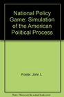 National Policy Game Simulation of the American Political Process