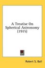 A Treatise On Spherical Astronomy