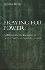 Praying for Power Buddhism and the Formation of Gentry Society in LateMing China