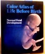 Color Atlas of Life Before Birth  Normal Fetal Development