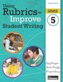 Using Rubrics to Improve Student Writing Grade 5