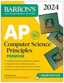 AP Computer Science Principles Premium, 2024: 6 Practice Tests + Comprehensive Review + Online Practice (Barron\'s AP Prep)