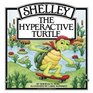 Shelley the Hyperactive Turtle