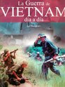 Guerra de Vietnam dia a dia / The Vietnam War