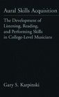 Aural Skills Acquisition The Development of Listening Reading and Performing Skills in CollegeLevel Musicians