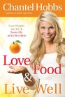 Love Food and Live Well Lose Weight Get Fit and Taste Life at Its Very Best