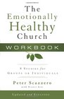 The Emotionally Healthy Church Workbook Updated and Expanded Edition 8 Studies for Groups or Individuals