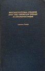 Psychocultural Change and the American Indian An Ethnohistorical Reference