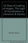 13 Ways of Looking at Images The Logic of Visualization in Literature  Society