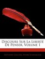 Discours Sur La Libert De Penser Volume 1
