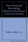 Your Personal Anointing Discover the Power to Live in Victory